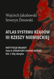 Atlas systemu rządów III Rzeszy Niemieckiej - Seweryn Dmowski, Wojciech Jakubowski