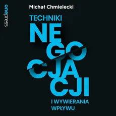 Techniki negocjacji i wywierania wpływu - Michał Chmielecki