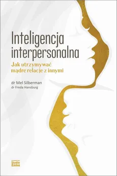 Inteligencja interpersonalna. Jak utrzymywać mądre relacje z innymi - Freda Hansburg, Mel Silberman