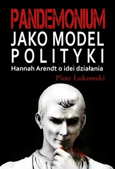 Pandemonium jako model polityki - Outlet - Piotr Łukomski