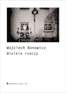 Wielkie rzeczy - Outlet - Wojciech Bonowicz