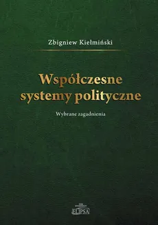 Współczesne systemy polityczne - Outlet - Zbigniew Kiełmiński
