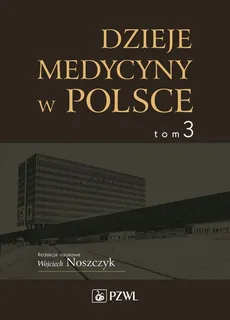 Dzieje medycyny w Polsce Tom 3 - Outlet