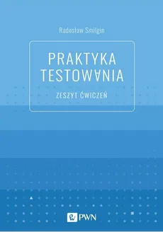 Praktyka testowania Zeszyt ćwiczeń - Outlet - Radosław Smilgin