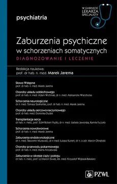 Zaburzenia psychiczne w schorzeniach somatycznych Diagnozowanie i leczenie - Outlet - Marek Jarema