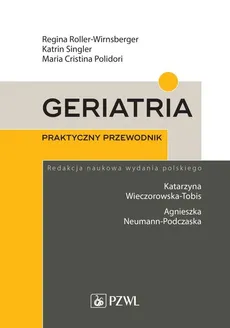 Geriatria Praktyczny przewodnik - Outlet - Polidori Maria Cristina, Regina Roller-Wirnsberger, Katrin Singler
