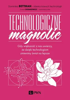 Technologiczne magnolie - Outlet - Dominika Bettman, Paweł Oksanowicz