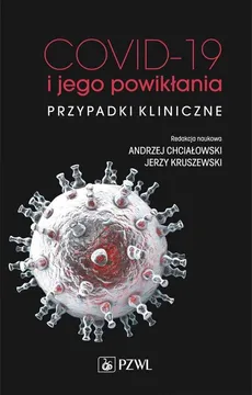 COVID-19 i jego powikłania - przypadki kliniczne - Outlet - Andrzej Chciałowski, Jerzy Kruszewski