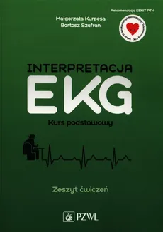 Interpretacja EKG Kurs podstawowy Zeszyt ćwiczeń - Outlet - Małgorzata Kurpesa, Bartosz Szafran
