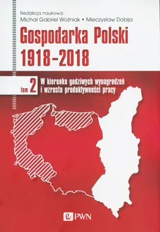Gospodarka Polski 1918-2018 - Outlet - Mieczysław Dobija, Woźniak Michał Gabriel