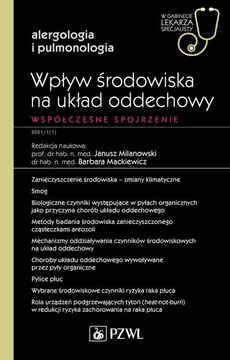 Wpływ środowiska na układ oddechowy Współczesne spojrzenie - Outlet - Barbara Mackiewicz, Janusz Milanowski