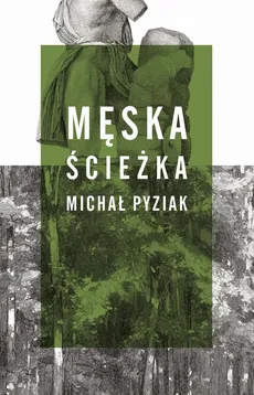 Męska ścieżka - Michał Pyziak