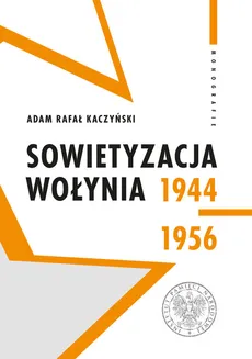 Sowietyzacja Wołynia 1944-1956 - Outlet - Kaczyński Adam Rafał