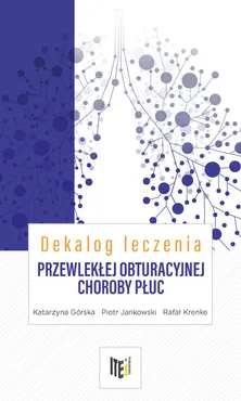 Dekalog leczenia przewlekłej obturacyjnej choroby płuc - Outlet - Katarzyna Górska, Piotr Jankowski, Rafał Krenke