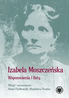 Wspomnienia i listy - Outlet - Izabela Moszczeńska