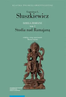 Dzieła zebrane Tom 1 Studia nad Ramajaną - Outlet - Słuszkiewicz Eugeniusz L.