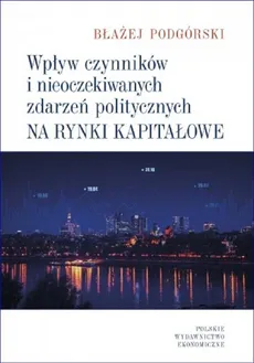 Wpływ czynników i nieoczekiwanych zdarzeń politycznych na rynki kapitałowe - Outlet - Błażej Podgórski
