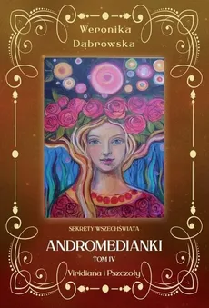 Andromedianki Tom 4 Viridiana i pszczoły - Weronika Dąbrowska