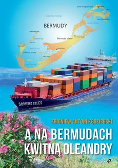 A na Bermudach kwitną oleandry - Zbigniew Antoni Kędzierski
