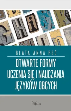Otwarte formy uczenia się i nauczania języków obcych - Beata Anna Peć