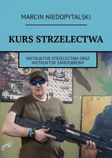 Kurs strzelectwa - Marcin Niedopytalski