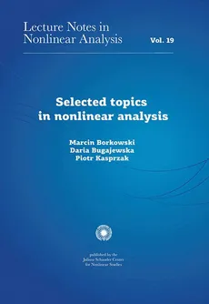 Selected topics in nonlinear analysis - Daria Bugajewska, Marcin Borkowski, Piotr Kasprzak