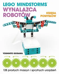 Lego Mindstorms Wynalazca Robotów Księga pomysłów - Yoshihito Isogawa