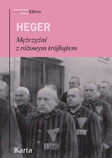 Mężczyźni z różowym trójkątem. Świadectwo homoseksualnego więźnia obozu koncentracyjnego z lat 1939-1945 - Outlet - Heinz Heger