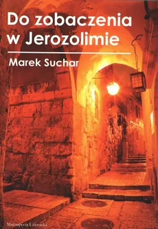 Do zobaczenia w Jerozolimie - Marek Suchar
