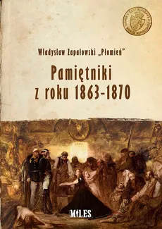 Pamiętniki z roku 1863-1870 - Zapałowski Władysław “Płomień”