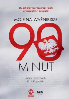 Moje najważniejsze 90 minut - Emil Kopański, Jacek Janczewski