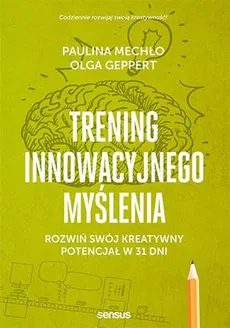 Trening innowacyjnego myślenia - Olga Geppert, Paulina Mechło