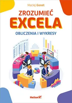 Zrozumieć Excela Obliczenia i wykresy - Maciej Gonet
