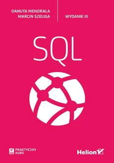Praktyczny kurs SQL - Danuta Mendrala, Marcin Szeliga