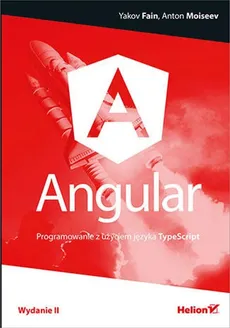 Angular Programowanie z użyciem języka TypeScript - Outlet - Yakov Fain, Anton Moiseev