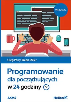 Programowanie dla początkujących w 24 godziny - Dean Miller, Greg Perry