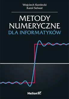 Metody numeryczne dla informatyków - Outlet - Wojciech Kordecki, Karol Selwat