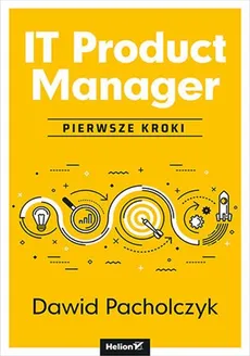IT Product Manager Pierwsze kroki - Dawid Pacholczyk