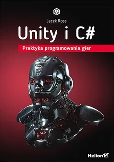 Unity i C# Praktyka programowania gier - Outlet - Jacek Ross