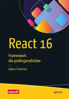 React 16 Framework dla profesjonalistów - Adam Freeman