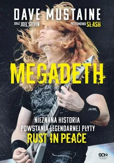 MEGADETH. Nieznana historia powstania legendarnej płyty Rust in peace - Dave Mustaine, Joel Selvin