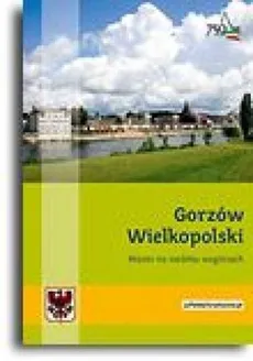 Gorzów Wielkopolski Miasto na siedmiu wzgórzach - Kamińska Krystyna, Rudziński Zbigniew