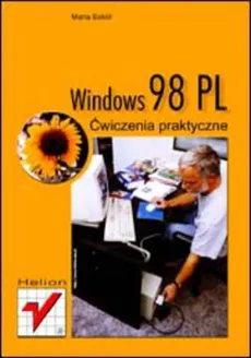 Windows 98 PL ćwiczenia praktyczne - Maria Sokół