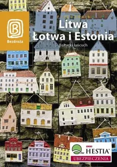 Litwa Łotwa i Estonia Bałtycki łańcuch Przewodnik - Agnieszka Apanasewicz, Bilska Joanna Felicja, Michał Lubina
