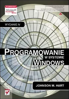 Programowanie w systemie Windows. Wydanie IV - Hart Johnson M.