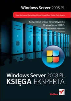 Windows Serwer 2008 PL Księga eksperta - Chris Amaris, Omar Droubi, Ross Mistryt, Rand Morimoto, Michael Noel