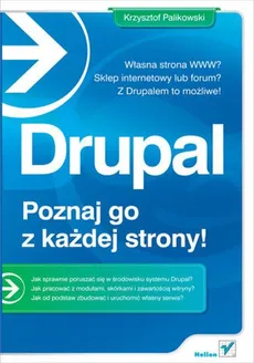 Drupal - poznaj go z każdej strony! - Krzysztof Palikowski