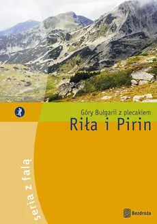 Riła i Pirin Góry Bułgarii z plecakiem - Władysław Jankow, Grzegorz Petryszak