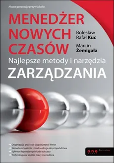 Menedżer nowych czasów - Kuc Bolesław Rafał, Marcin Żemigała