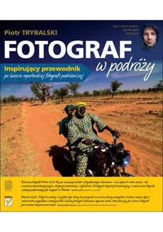 Fotograf w podróży - Piotr Trybalski